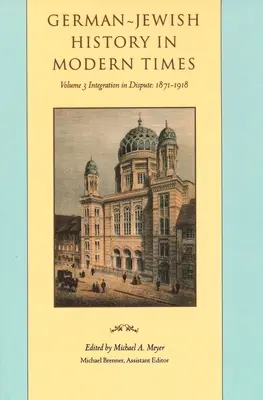 Historia judeo-alemana en la Edad Moderna: Integración y disputa, 1871-1918 - German-Jewish History in Modern Times: Integration and Dispute, 1871-1918