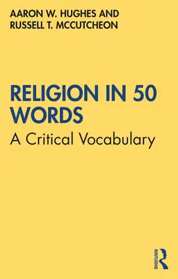 La religión en 50 palabras: Un vocabulario crítico - Religion in 50 Words: A Critical Vocabulary