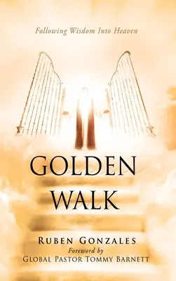 El Camino Dorado: Siguiendo la sabiduría hacia el cielo - Golden Walk: Following Wisdom Into Heaven