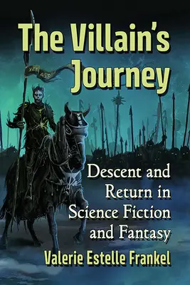 El viaje del villano: Descenso y retorno en la ciencia ficción y la fantasía - The Villain's Journey: Descent and Return in Science Fiction and Fantasy