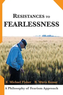 Resistencias a la Intrepidez: Un Enfoque Filosófico Del Temerismo - Resistances to Fearlessness: A Philosophy of Fearism Approach