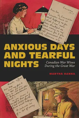 Anxious Days and Tearful Nights, 252. Canadian War Wives During the Great War: Las esposas de guerra canadienses durante la Gran Guerra - Anxious Days and Tearful Nights, 252: Canadian War Wives During the Great War