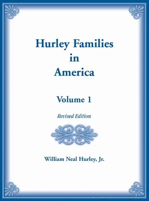 Las Familias Hurley en América Volumen 1, Edición Revisada - Hurley Families in American Volume 1, Revised Edition