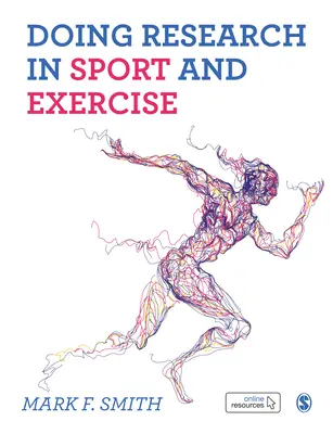 La investigación en el deporte y el ejercicio: Guía del estudiante - Doing Research in Sport and Exercise: A Student′s Guide