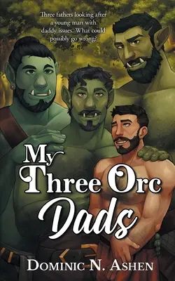 Mis tres padres orcos: Una novela de Acero y Trueno - My Three Orc Dads: A Steel & Thunder Novella