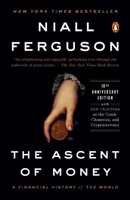 La ascensión del dinero: Una historia financiera del mundo: Edición 10º aniversario - The Ascent of Money: A Financial History of the World: 10th Anniversary Edition