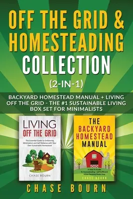 Fuera de la Red y Homesteading Bundle (2 en 1): Manual de la granja de patio trasero + Vivir fuera de la red - El conjunto de caja # 1 de la vida sostenible para los minimalistas - Off the Grid & Homesteading Bundle (2-in-1): Backyard Homestead Manual + Living Off the Grid - The #1 Sustainable Living Box Set for Minimalists