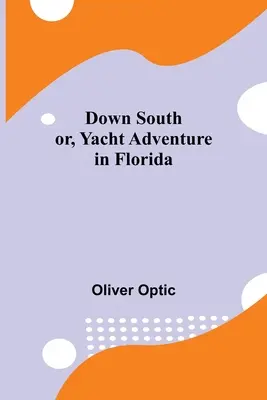 Por el Sur; o, Aventura en yate por Florida - Down South; or, Yacht Adventure in Florida