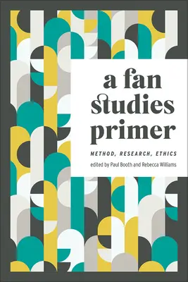 Manual de estudios sobre el aficionado: método, investigación y ética - A Fan Studies Primer: Method, Research, Ethics