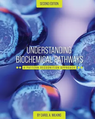 Comprender las rutas bioquímicas: Un enfoque de reconocimiento de patrones - Understanding Biochemical Pathways: A Pattern-Recognition Approach