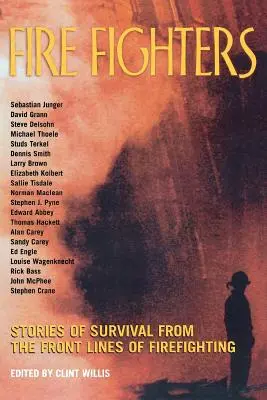 Bomberos: Historias de supervivencia desde el frente de la lucha contra incendios - Fire Fighters: Stories of Survival from the Front Lines of Firefighting