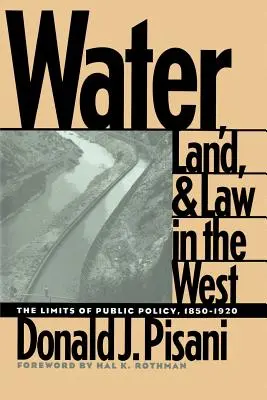 Water, Land, and Law in the West: Los límites de la política pública, 1850-1920 - Water, Land, and Law in the West: The Limits of Public Policy, 1850-1920