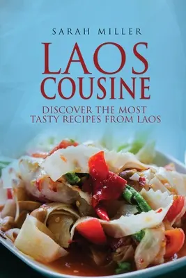 Laos Cousine: Descubra las recetas más sabrosas de Laos - Laos Cousine: Discover The Most Tasty Recipes from Laos