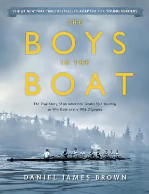 Los chicos del barco (adaptación para jóvenes lectores): La verdadera historia del épico viaje de un equipo estadounidense para ganar el oro en los Juegos Olímpicos de 1936 - The Boys in the Boat (Young Readers Adaptation): The True Story of an American Team's Epic Journey to Win Gold at the 1936 Olympics