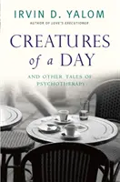 Criaturas de un día - Y otros cuentos de psicoterapia - Creatures of a Day - And Other Tales of Psychotherapy