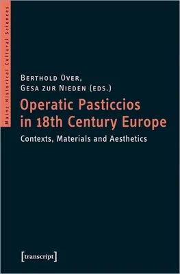 Pasticcios operísticos en la Europa del siglo XVIII: Contextos, materiales y estética - Operatic Pasticcios in Eighteenth-Century Europe: Contexts, Materials, and Aesthetics