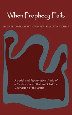 Cuando la profecía fracasa: Un Estudio Social y Psicológico de un Grupo Moderno que Predijo la Destrucción del Mundo - When Prophecy Fails: A Social and Psychological Study of a Modern Group That Predicted the Destruction of the World