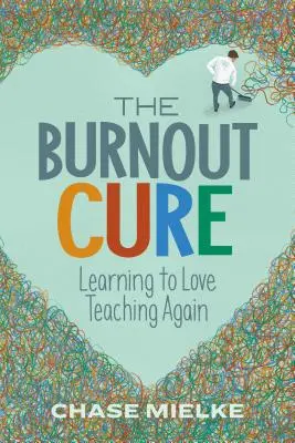 La cura del agotamiento: aprender a amar de nuevo la enseñanza - The Burnout Cure: Learning to Love Teaching Again