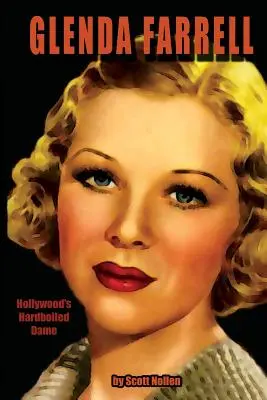 Glenda Farrell: la dama dura de Hollywood - Glenda Farrell: Hollywood's Hardboiled Dame