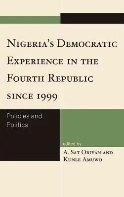 La experiencia democrática de Nigeria en la Cuarta República desde 1999: Políticas y política - Nigeria's Democratic Experience in the Fourth Republic since 1999: Policies and Politics