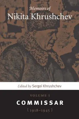 Memorias de Nikita Jruschov: Volumen 1: Comisario, 1918-1945 - Memoirs of Nikita Khrushchev: Volume 1: Commissar, 1918-1945