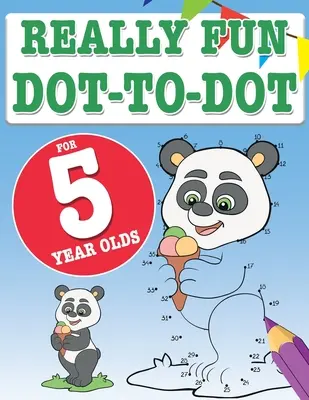 Libro de colorear muy divertido para niños de 5 años: Rompecabezas educativos y divertidos para niños de cinco años - Really Fun Dot To Dot For 5 Year Olds: Fun, educational dot-to-dot puzzles for five year old children