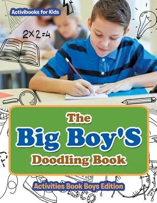 The Big Boy'S Doodling Book - Libro de Actividades Edición para Niños - The Big Boy'S Doodling Book - Activities Book Boys Edition