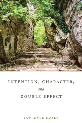 Intención, carácter y doble efecto - Intention, Character, and Double Effect