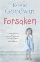 Forsaken - Una saga inolvidable de la lucha de una mujer por sobrevivir a lo impensable - Forsaken - An unforgettable saga of one woman's struggle to survive the unthinkable