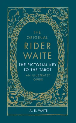 El Original Rider Waite: La Clave Pictórica del Tarot: Una Guía Ilustrada - The Original Rider Waite: The Pictorial Key to the Tarot: An Illustrated Guide