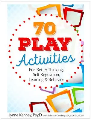 70 actividades lúdicas para mejorar el pensamiento, la autorregulación, el aprendizaje y el comportamiento - 70 Play Activities for Better Thinking, Self-Regulation, Learning & Behavior