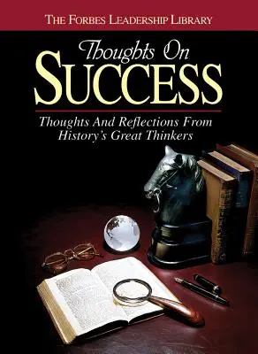 Pensamientos sobre el éxito: Pensamientos y reflexiones de los grandes pensadores de la historia - Thoughts on Success: Thoughts and Reflections from History's Great Thinkers