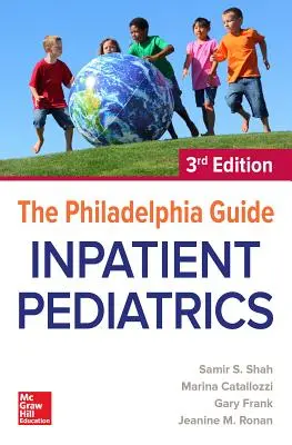 Guía Filadelfia: Pediatría hospitalaria, 3ª edición - The Philadelphia Guide: Inpatient Pediatrics, 3rd Edition