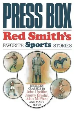 Palco de prensa: Las historias deportivas favoritas de Red Smith - Press Box: Red Smith's Favorite Sports Stories