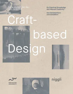 Diseño artesanal: Sobre el conocimiento práctico y la creatividad manual - Craft-Based Design: On Practical Knowledge and Manual Creativity