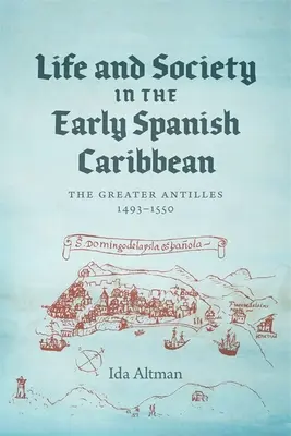 Vida y sociedad en los primeros tiempos del Caribe español: Las Antillas Mayores, 1493-1550 - Life and Society in the Early Spanish Caribbean: The Greater Antilles, 1493-1550