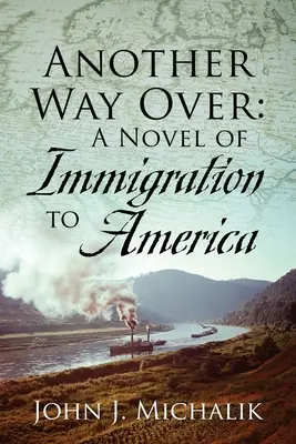 Another Way Over: Una novela sobre la inmigración a América - Another Way Over: A Novel of Immigration to America