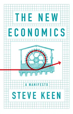 La nueva economía: Un manifiesto - The New Economics: A Manifesto