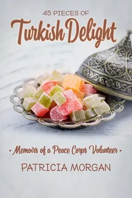 Delicias turcas: Memorias de un voluntario del Cuerpo de Paz - Turkish Delight: Memoirs of a Peace Corps Volunteer