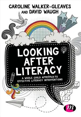 Cuidar la alfabetización: Un enfoque integral de las intervenciones eficaces en materia de alfabetización - Looking After Literacy: A Whole Child Approach to Effective Literacy Interventions