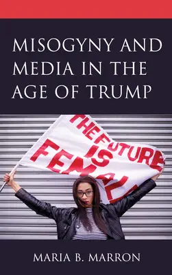 Misoginia y medios de comunicación en la era de Trump - Misogyny and Media in the Age of Trump