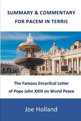 Resumen y comentario de Pacem in Terris: La célebre encíclica del Papa Juan XXIII sobre la paz en el mundo - Summary & Commentary for Pacem in Terris: The Famous Encyclical Letter of Pope John XXIII on World Peace