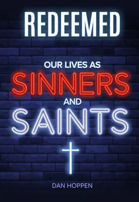 Redimidos: Nuestra vida como pecadores y santos - Redeemed: Our Lives as Sinners and Saints