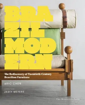 Brasil Moderno - El redescubrimiento del mobiliario brasileño del siglo XX - Brazil Modern - The Rediscovery of Twentieth-Century Brazilian Furniture