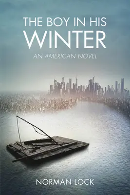 El niño en su invierno Una novela americana - The Boy in His Winter: An American Novel