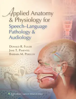 Anatomía y fisiología aplicadas para logopedia y audiología - Applied Anatomy & Physiology for Speech-Language Pathology & Audiology