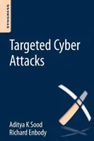 Ciberataques selectivos: Ataques en varias fases impulsados por exploits y malware - Targeted Cyber Attacks: Multi-Staged Attacks Driven by Exploits and Malware