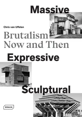 Masivo, expresivo, escultural: Brutalismo ahora y entonces - Massive, Expressive, Sculptural: Brutalism Now and Then