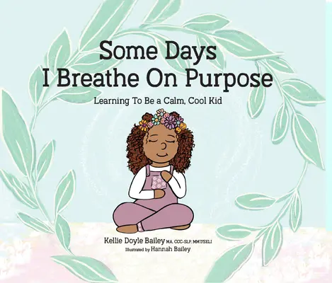 Algunos días respiro a propósito: Aprendiendo a ser un chico tranquilo y guay - Some Days I Breathe on Purpose: Learning to Be a Calm, Cool Kid
