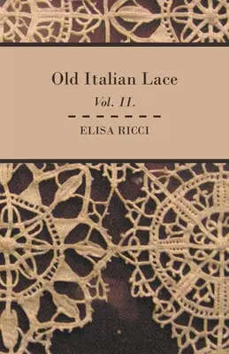 El viejo encaje italiano - Vol. II. - Old Italian Lace - Vol. II.